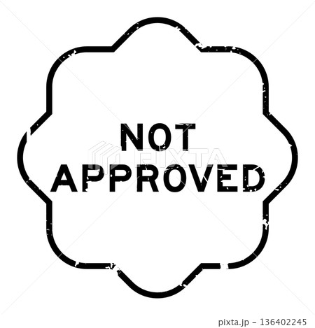 Grunge black not approved word rubber seal stamp on white background Grunge black not approved word rubber seal stamp on white background 136402245