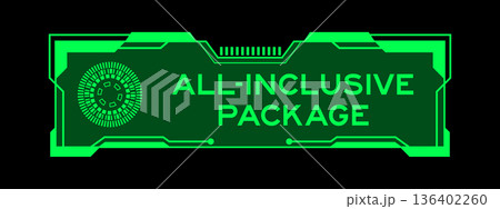 Green color of futuristic hud banner that have word all inclusive package on user interface screen on black background 136402260