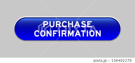 Blue color capsule shape button with word purchase confirmation on gray background Blue color capsule shape button with word purchase confirmation on gray background 136402278
