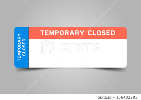 Blue and orange color ticket with word temporary closed and white copy space Blue and orange color ticket with word temporary closed and white copy space 136402285
