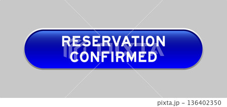 Blue color capsule shape button with word reservation confirmed on gray background 136402350