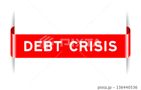 Red color inserted label banner with word debt crisis on white background Red color inserted label banner with word debt crisis on white background 136440536