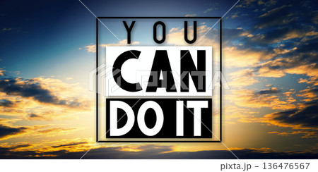 You can do it - inspirational quote and sunset sky 136476567