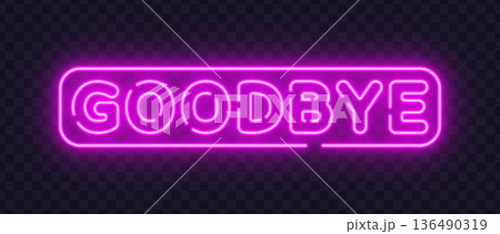 Neon vector sign with the text goodbye glowing in pink color. Suitable for farewell messages, closing screens, and emotional visual concepts. Neon vector sign with the text goodbye glowing in pink color. Suitable for farewell messages, closing screens, and emotional visual concepts. 136490319