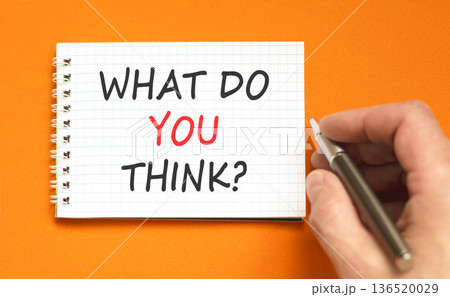 Support, help what do you think symbol. Concept words What do you think on beautiful white note. Beautiful orange background. Businessman's hand. Business what do you think concept. Copy space. 136520029