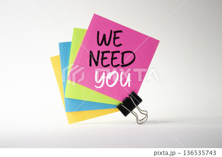 We need you symbol. Concept words We need you on sticky notes. Beautiful white background. Business and We need you concept. Copy space. We need you symbol. Concept words We need you on sticky notes. Beautiful white background. Business and We need you concept. Copy space. 136535743