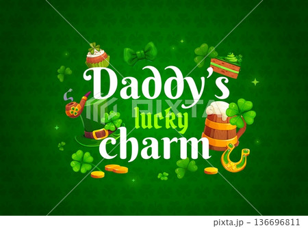 Daddy is lucky charm st patrick's day greeting card quote. Saint Patrick vector banner. Irish holiday quote greeting card with beer tankard, leprechaun hat, smoking pipe and sweets, golden coins 136696811