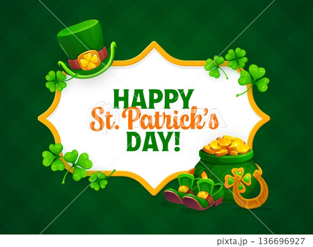 Happy St Patrick's day greeting card with golden frame, shamrock clover and horseshoe, leprechaun hat and coins pot. Saint Patrick vector greeting card, folk celebration flyer. Irish holiday poster 136696927