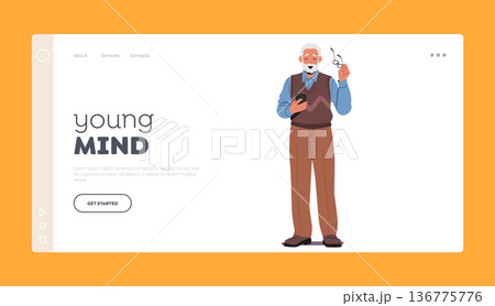 Young Mind Landing Page Template. Elderly Man With Joyful Smile, Wearing Glasses, Holding Smartphone Vector Illustration Young Mind Landing Page Template. Elderly Man With Joyful Smile, Wearing Glasses, Holding Smartphone Vector Illustration 136775776