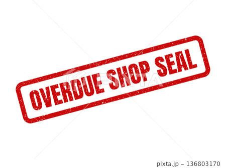 Distressed red rubber stamp displaying an overdue shop seal for business operations and administrative warnings 136803170