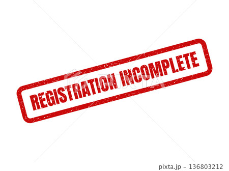 Distressed red rubber stamp displaying the important message REGISTRATION INCOMPLETE for official documents Distressed red rubber stamp displaying the important message REGISTRATION INCOMPLETE for official documents 136803212
