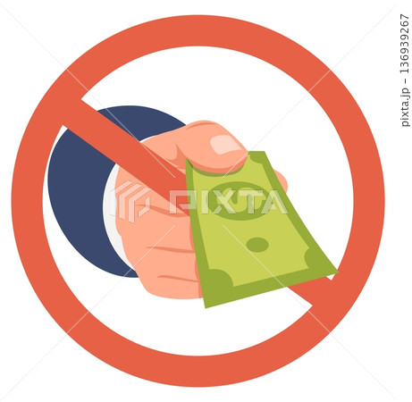 Hand with paper money in red prohibition sign. Cash payments not accepted. Forbidden transactions. Arm giving dollar banknote. Currency pay restriction. Corruption ban. Vector concept 136939267