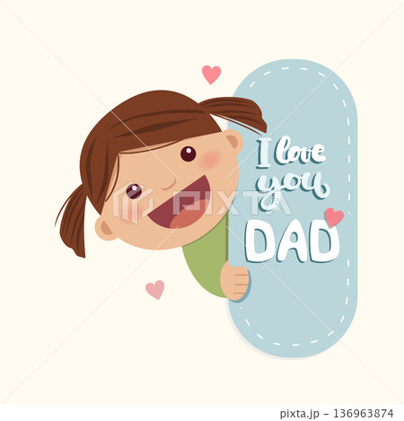 A little girl peeks behind a message with the text I love you dad. Fathers Day 136963874