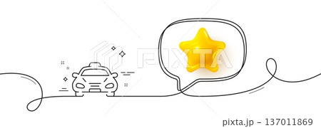 Taxi cab transport line icon. Continuous line with 3d star. Car vehicle sign. Taxicab driving symbol. 3d star in speech bubble. Taxi single line ribbon. Loop curve pattern. Vector 137011869