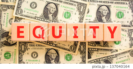 Equity support and help symbol. Concept word Equity on beautiful wooden blocks. Beautiful dollar bills background. Beautiful dollar bills. Business equity support and help concept. Copy space. Equity support and help symbol. Concept word Equity on beautiful wooden blocks. Beautiful dollar bills background. Beautiful dollar bills. Business equity support and help concept. Copy space. 137040164