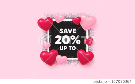 Discount photo frame banner. Square picture love frame. Save up to 20 percent tag. Discount Sale offer price sign. Special offer symbol. 3d hearts balloons. Vector Discount photo frame banner. Square picture love frame. Save up to 20 percent tag. Discount Sale offer price sign. Special offer symbol. 3d hearts balloons. Vector 137050364