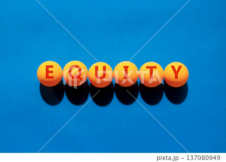 Equity support and help symbol. Concept word Equity on beautiful orange table tennis ping pong balls. Beautiful blue background. Business equity support and help concept. Copy space. Equity support and help symbol. Concept word Equity on beautiful orange table tennis ping pong balls. Beautiful blue background. Business equity support and help concept. Copy space. 137080949