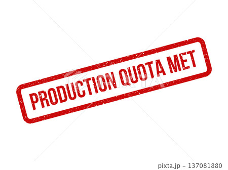 A prominent red distressed stamp with the words PRODUCTION QUOTA MET confirms completed manufacturing goals 137081880