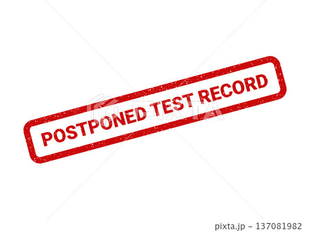 A rectangular grunge stamp in red showing POSTPONED TEST RECORD for documenting delayed examination results 137081982