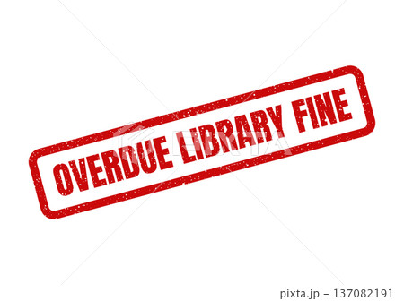 A red grunge style rubber stamp indicating Overdue Library Fine against a clean background, symbolizing financial penalties A red grunge style rubber stamp indicating Overdue Library Fine against a clean background, symbolizing financial penalties 137082191