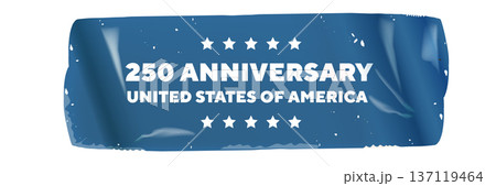 250th Anniversary United States of America blue sticker. Textured adhesive blue tape label with white text and stars for USA 250 years celebration. Isolated vector on white background 250th Anniversary United States of America blue sticker. Textured adhesive blue tape label with white text and stars for USA 250 years celebration. Isolated vector on white background 137119464