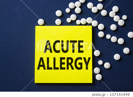 Acute Allergy symbol. Concept word Acute Allergy on yellow note. Beautiful deep blue background with pills. Medicine and Acute Allergy concept. Copy space Acute Allergy symbol. Concept word Acute Allergy on yellow note. Beautiful deep blue background with pills. Medicine and Acute Allergy concept. Copy space 137141449