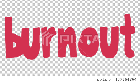 Hand writing illustration of burnout letters for mood, feelings, meeting, emotion, expression, tiring, stress, workloads, office workers, words, font, typography, print, fridge magnets, icon 137164864