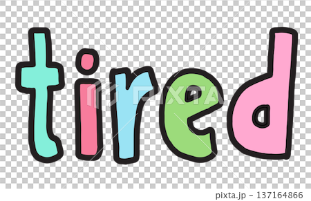 Hand writing illustration of tired letters for mood, feelings, meeting, emotion, expression, emotional burnout, stress, workloads, office workers, words, font, typography, print, fridge magnets, icon 137164866