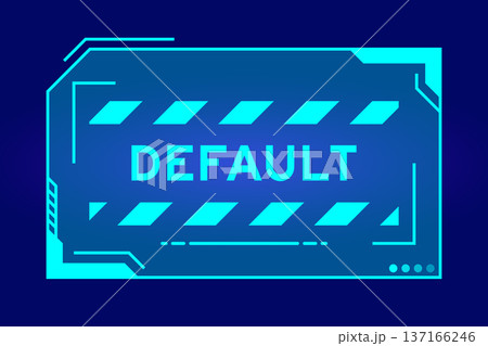 Blue color of futuristic hud banner that have word default on user interface screen on black background 137166246
