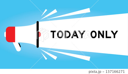 Color megaphone icon with word today only in white banner on blue background Color megaphone icon with word today only in white banner on blue background 137166271