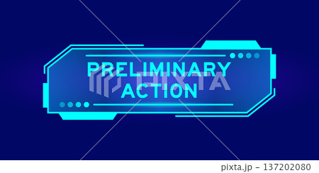 Futuristic hud banner that have word preliminary action on user interface screen on blue background 137202080