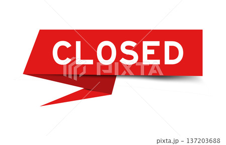Red color speech banner with word closed on white background Red color speech banner with word closed on white background 137203688