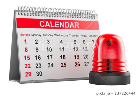 Desk calendar with red warning beacon, concept of urgent deadline, reminder and alert notification, 3d rendering Desk calendar with red warning beacon, concept of urgent deadline, reminder and alert notification, 3d rendering 137220444