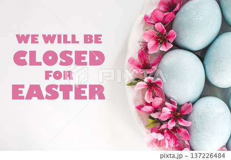 Signboard with the inscription We will be closed for Easter Signboard with the inscription We will be closed for Easter 137226484