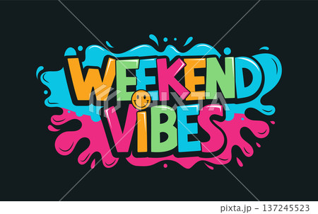Bright Weekend Vibes Banner with Paint Splash Effect, Fun Sticker Style Lettering Logo, Modern Colorful Typography Design in a vector illustration Bright Weekend Vibes Banner with Paint Splash Effect, Fun Sticker Style Lettering Logo, Modern Colorful Typography Design in a vector illustration 137245523