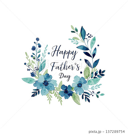 Happy Father's Day greeting design with flowers and leaves in blue and green colors for a special celebration Happy Father's Day greeting design with flowers and leaves in blue and green colors for a special celebration 137289754