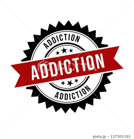 Addiction Stamp, Addiction Grunge Round Sign 137303191