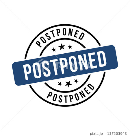 Postponed Stamp, Postponed Grunge Round Sign Postponed Stamp, Postponed Grunge Round Sign 137303948
