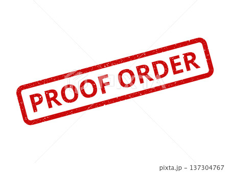 A textured red rectangular stamp bearing the words PROOF ORDER to confirm a specific request or instruction A textured red rectangular stamp bearing the words PROOF ORDER to confirm a specific request or instruction 137304767