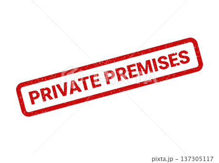 Diagonal weathered stamp with the words private premises indicating no unauthorized access to property or buildings 137305117