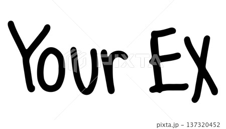 Hand writing Your Ex letters for Valentine's Day, font, typography, text, message, cute patch, shirt print, brooch, girl power, sticker, sign, label, wedding card, kid colouring book, art, painting Hand writing Your Ex letters for Valentine's Day, font, typography, text, message, cute patch, shirt print, brooch, girl power, sticker, sign, label, wedding card, kid colouring book, art, painting 137320452