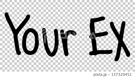 Hand writing Your Ex letters for Valentine's Day, font, typography, text, message, cute patch, shirt print, brooch, girl power, sticker, sign, label, wedding card, kid colouring book, art, painting Hand writing Your Ex letters for Valentine's Day, font, typography, text, message, cute patch, shirt print, brooch, girl power, sticker, sign, label, wedding card, kid colouring book, art, painting 137320452
