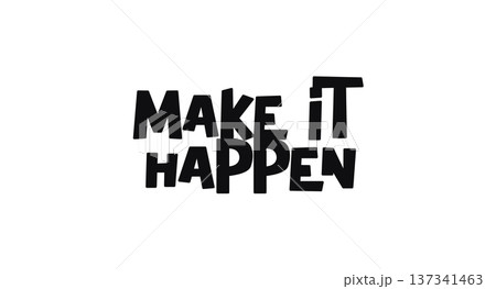 Motivational Message Make It Happen In Strong Fun Lettering. Ideal For Goal-Driven Designs, Gym Prints, Social Media And Empowerment Quotes. Black And White Vector Illustration. Motivational Message Make It Happen In Strong Fun Lettering. Ideal For Goal-Driven Designs, Gym Prints, Social Media And Empowerment Quotes. Black And White Vector Illustration. 137341463