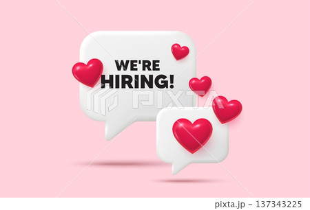 Hiring chat speech bubble. Social media concept. We are hiring tag. Recruitment agency sign. Hire employees symbol. 3d hearts chat bubble. Vector 137343225