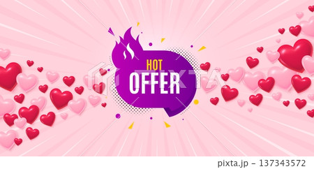 Hot offer love banner with 3d hearts. Sunburst flare background. Hot offer banner. Discount sticker shape. Coupon tag icon. Valentines day greeting card. Vector 137343572