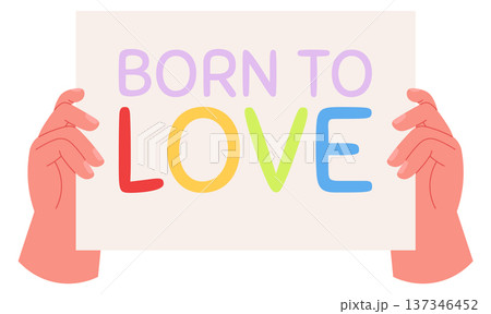 Born to love placard in human hands. Lgbt pride sign 137346452