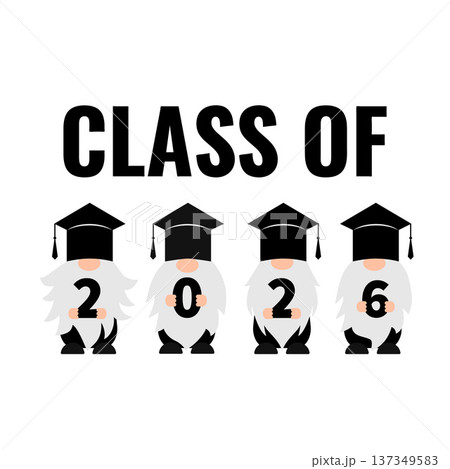 Graduation gnomes. Class of 2026. Vector template for typography poster, greeting card, banner, label, shirt, etc. Graduation gnomes. Class of 2026. Vector template for typography poster, greeting card, banner, label, shirt, etc. 137349583