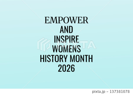 Empower And Inspire Womens History Month 2026 Empower And Inspire Womens History Month 2026 137381078