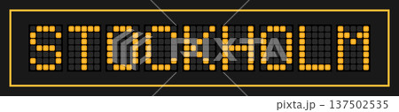 Orange color led banner in word stockholm on black background Orange color led banner in word stockholm on black background 137502535