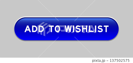 Blue color capsule shape button with word add to wishlist on gray background Blue color capsule shape button with word add to wishlist on gray background 137502575